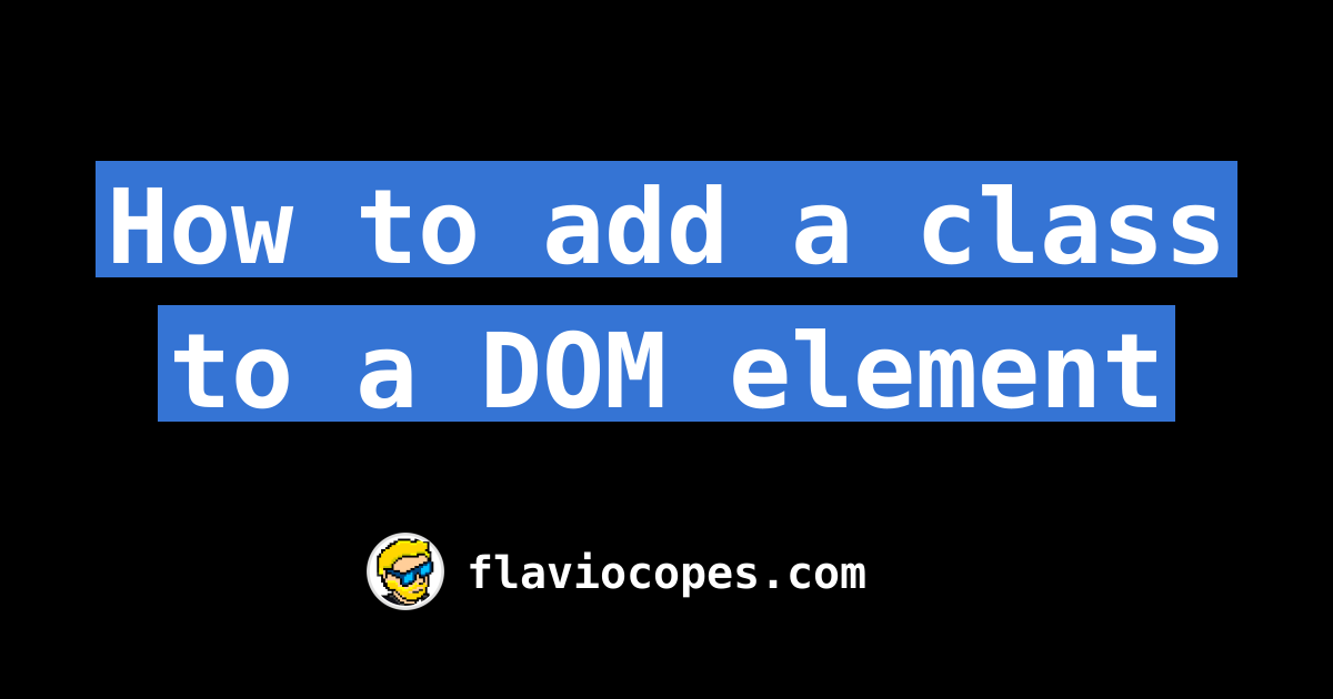 how-to-add-a-class-to-a-dom-element