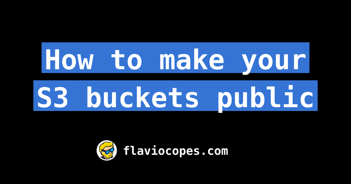 How to make your S3 buckets public