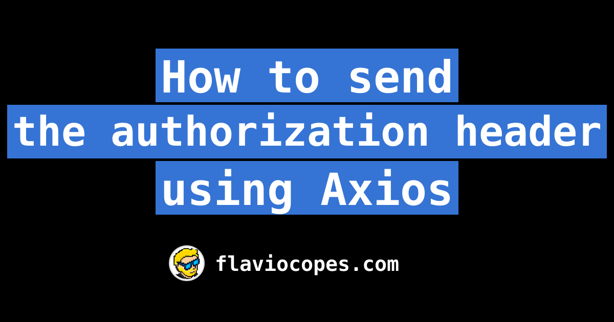 how-to-send-the-authorization-header-using-axios