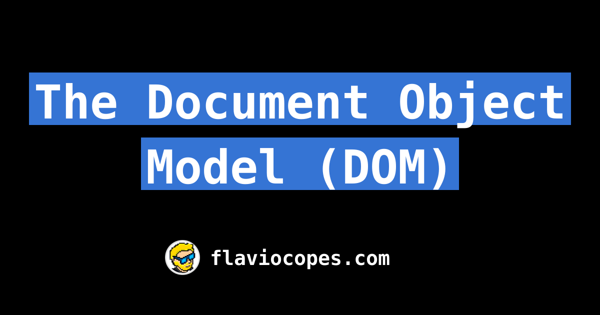 The Document Object Model (DOM)