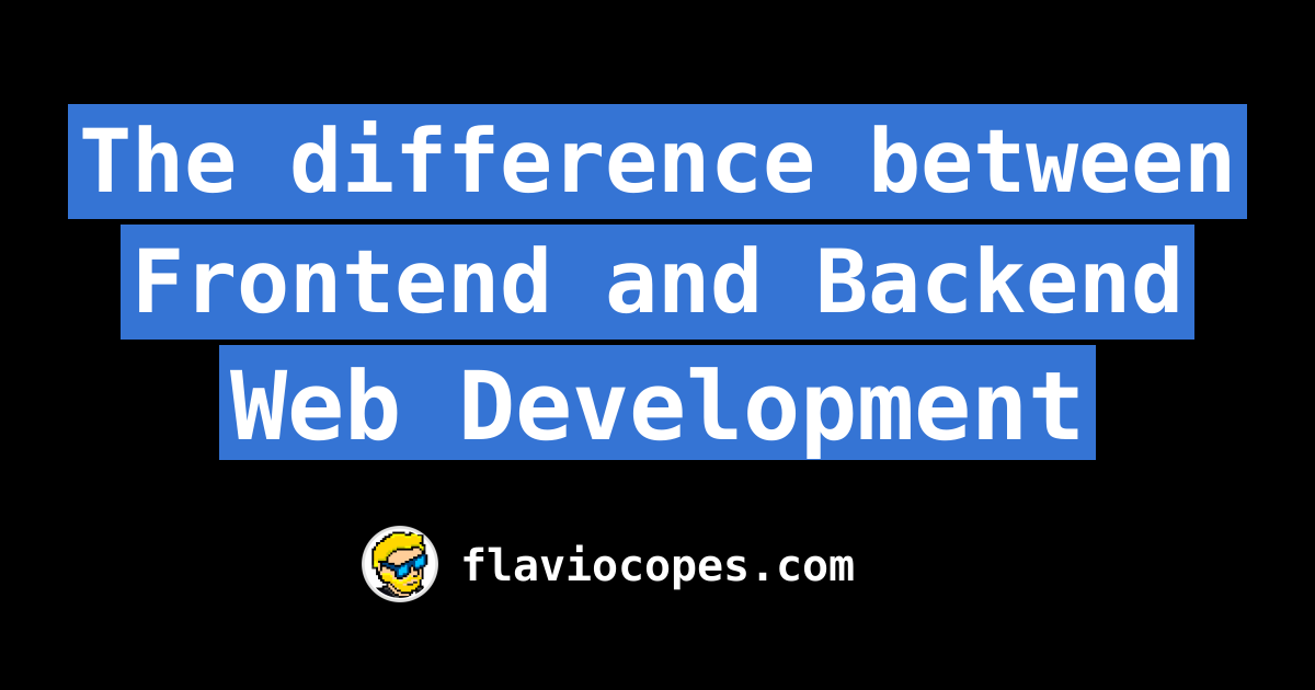 The difference between Frontend and Backend Web Development