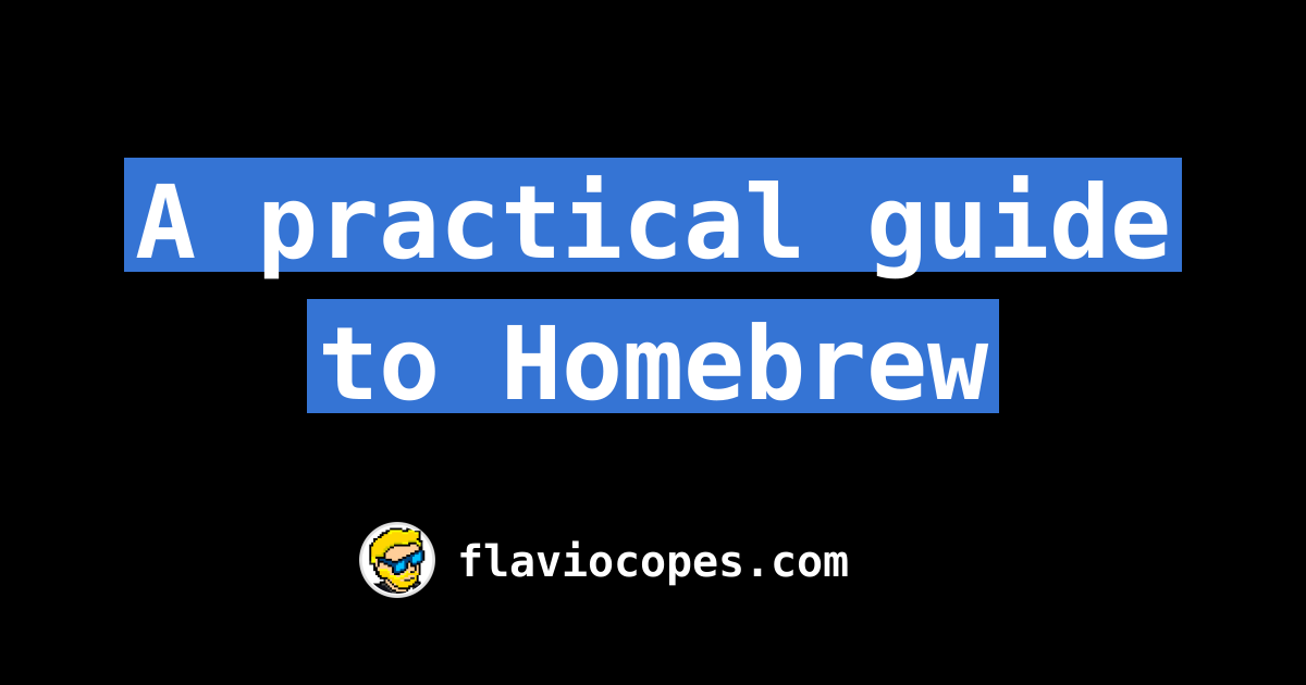 A practical guide to Homebrew