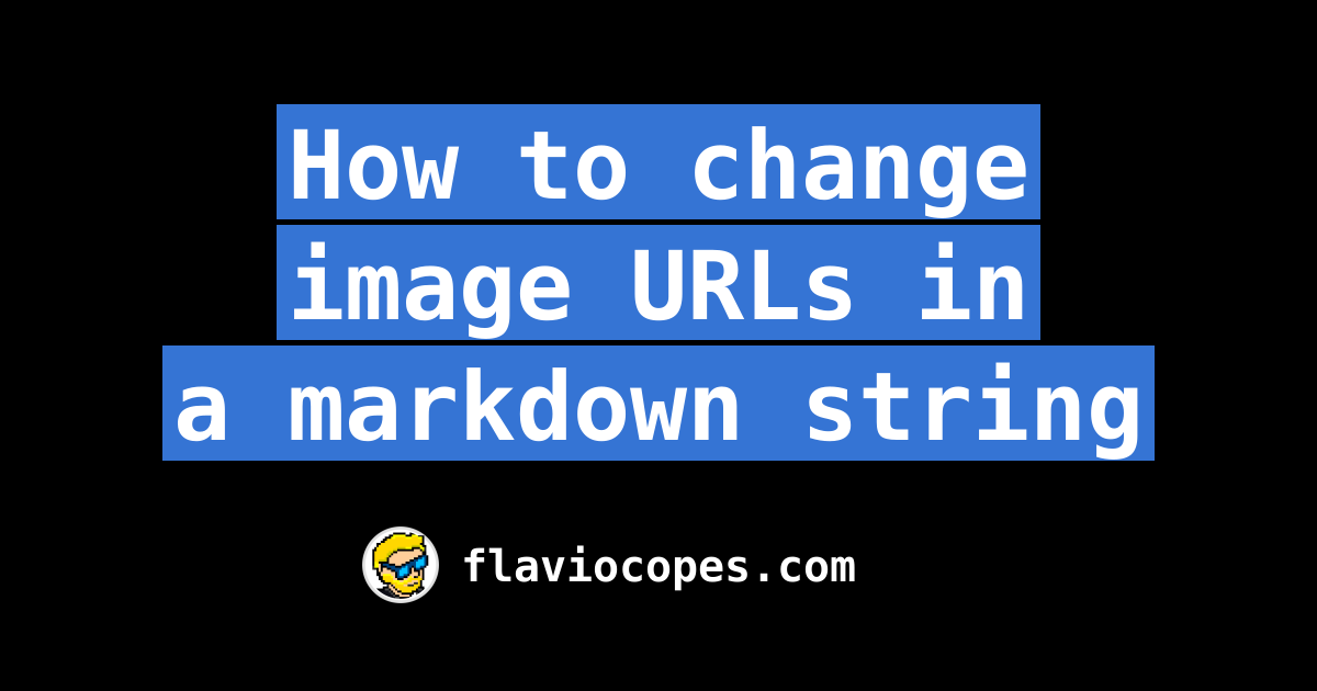 how-to-change-image-urls-in-a-markdown-string