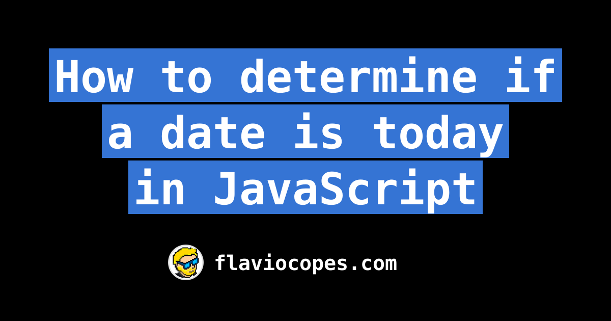 how-to-determine-if-a-date-is-today-in-javascript