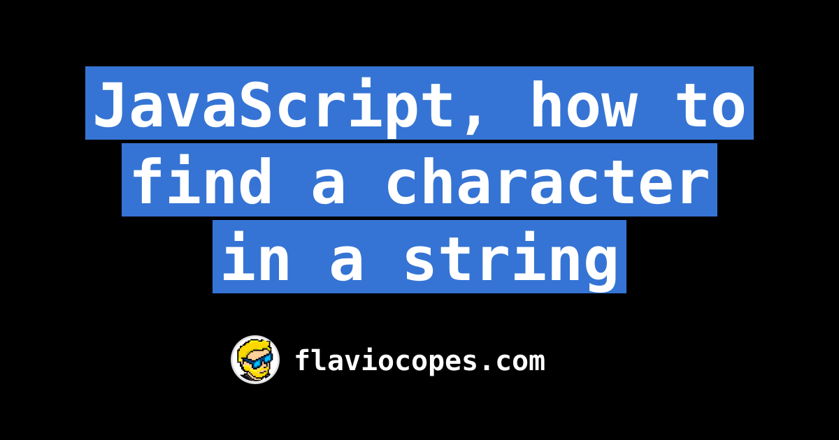 How To Find A Character In A String In Javascript