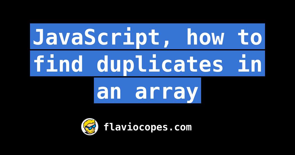 javascript-how-to-find-duplicates-in-an-array