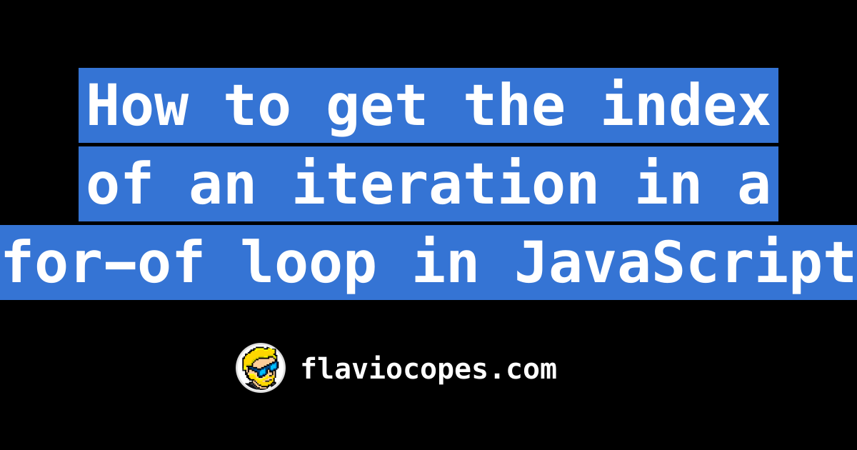 how-to-get-the-index-of-an-iteration-in-a-for-of-loop-in-javascript