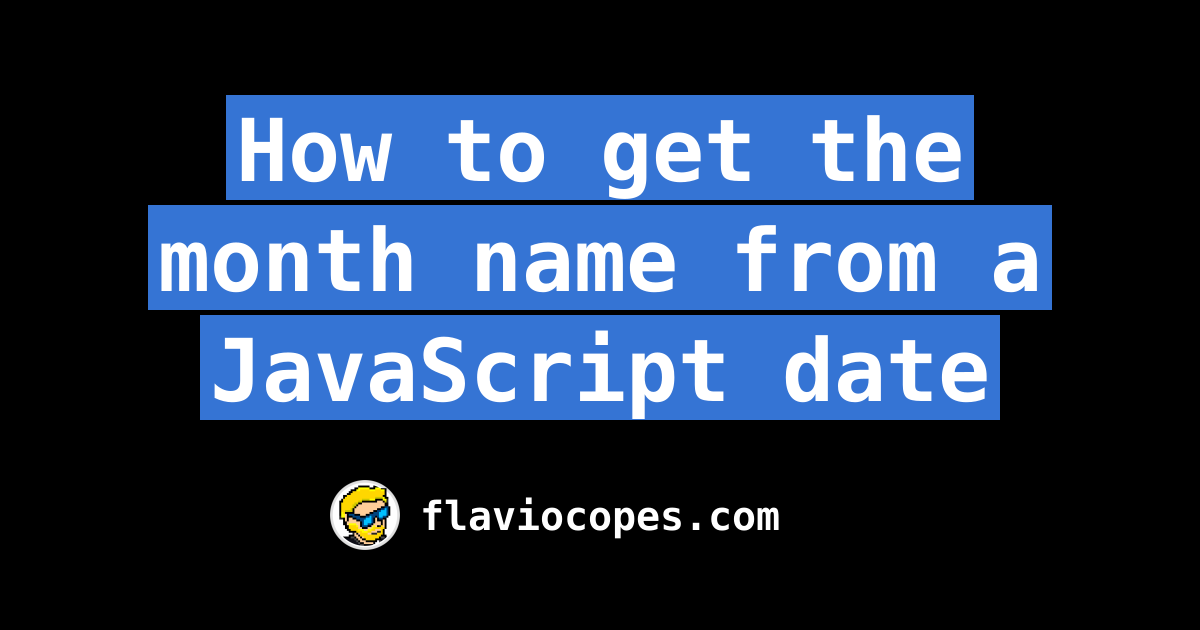 how-to-get-the-month-name-from-a-javascript-date