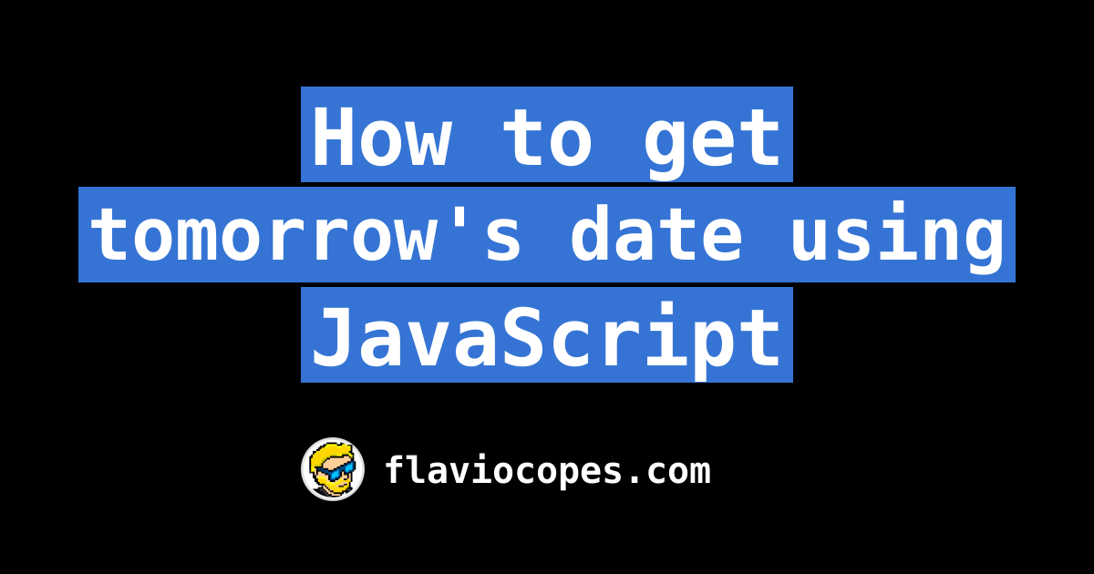 how-to-get-tomorrow-s-date-using-javascript