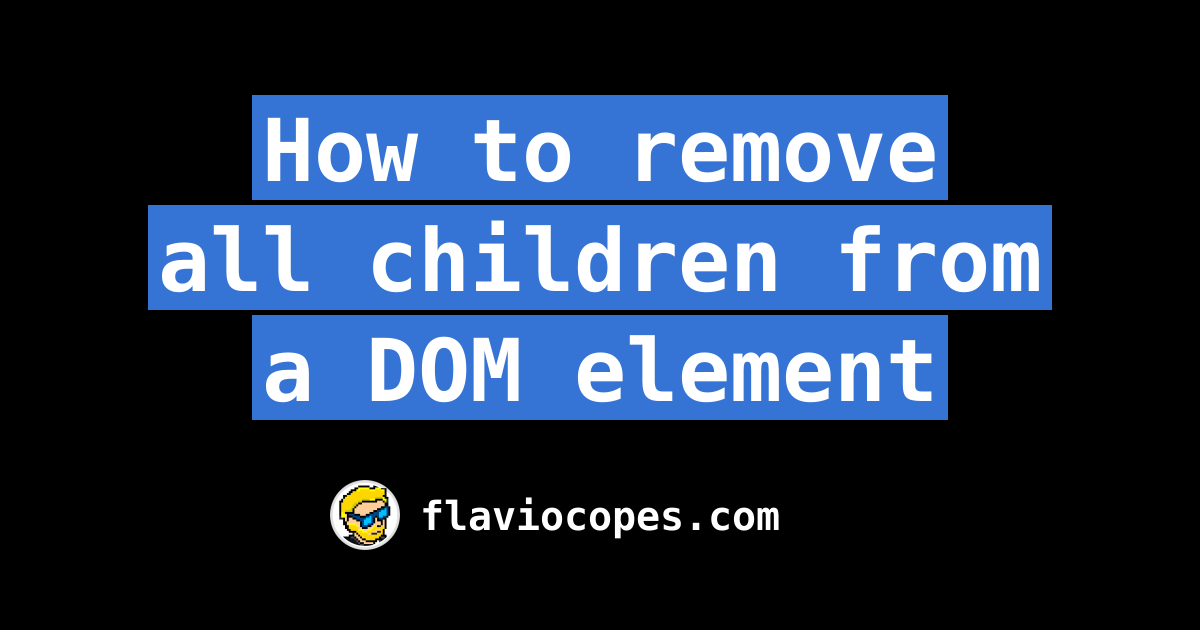 How to remove all children from a DOM element