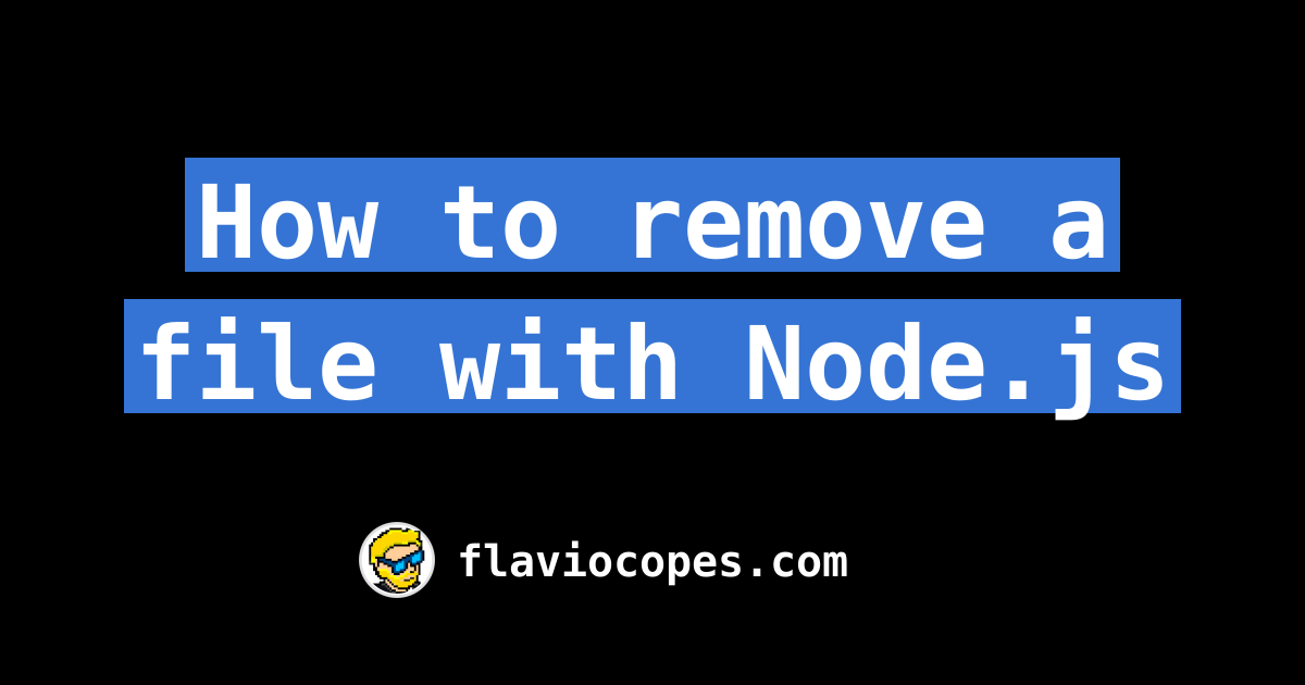 how-to-remove-a-file-with-node-js