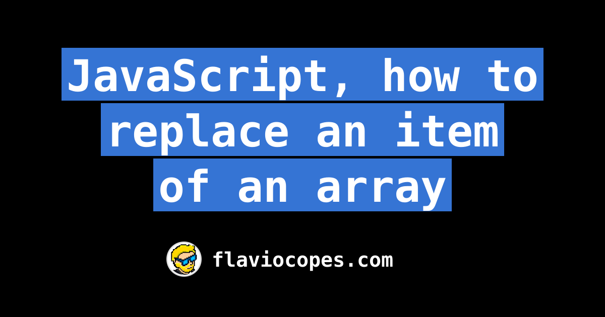 replacing array item javascript assignment expert