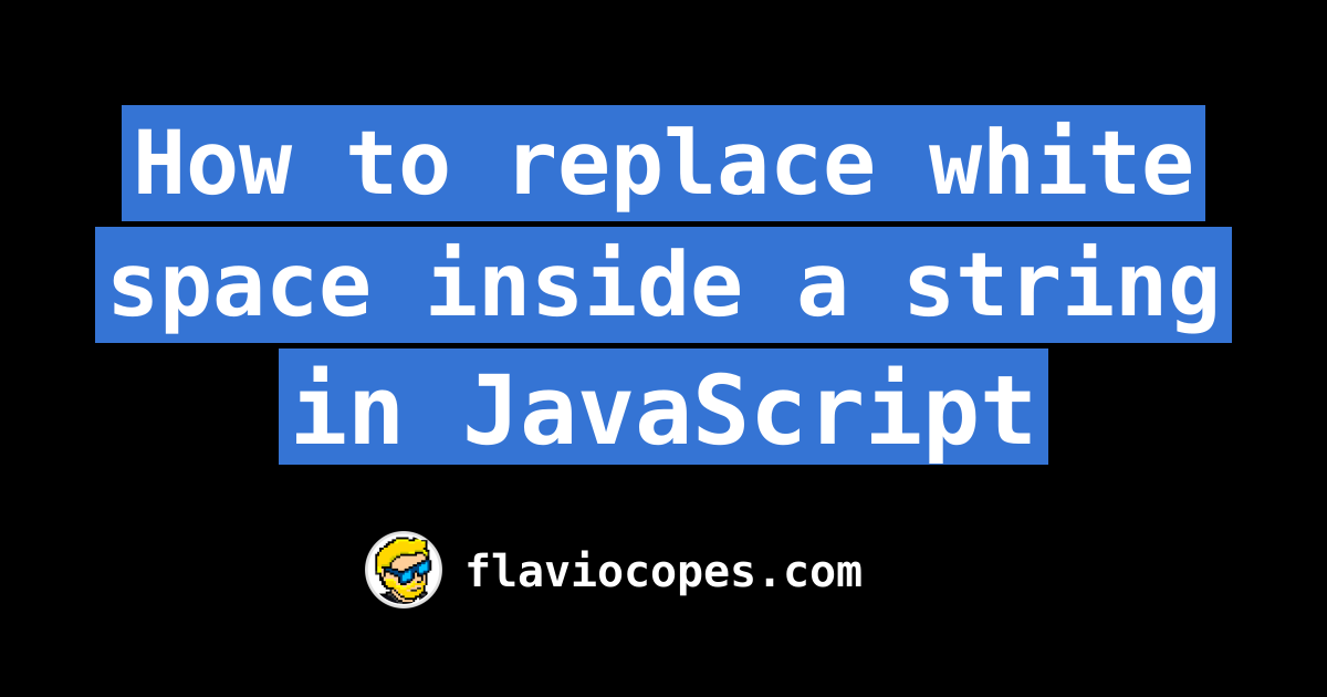 How To Replace White Space Inside A String In JavaScript