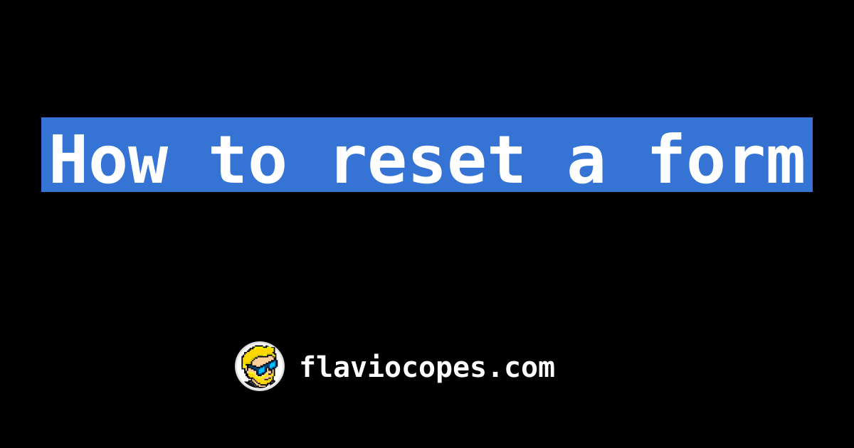 How to reset a form