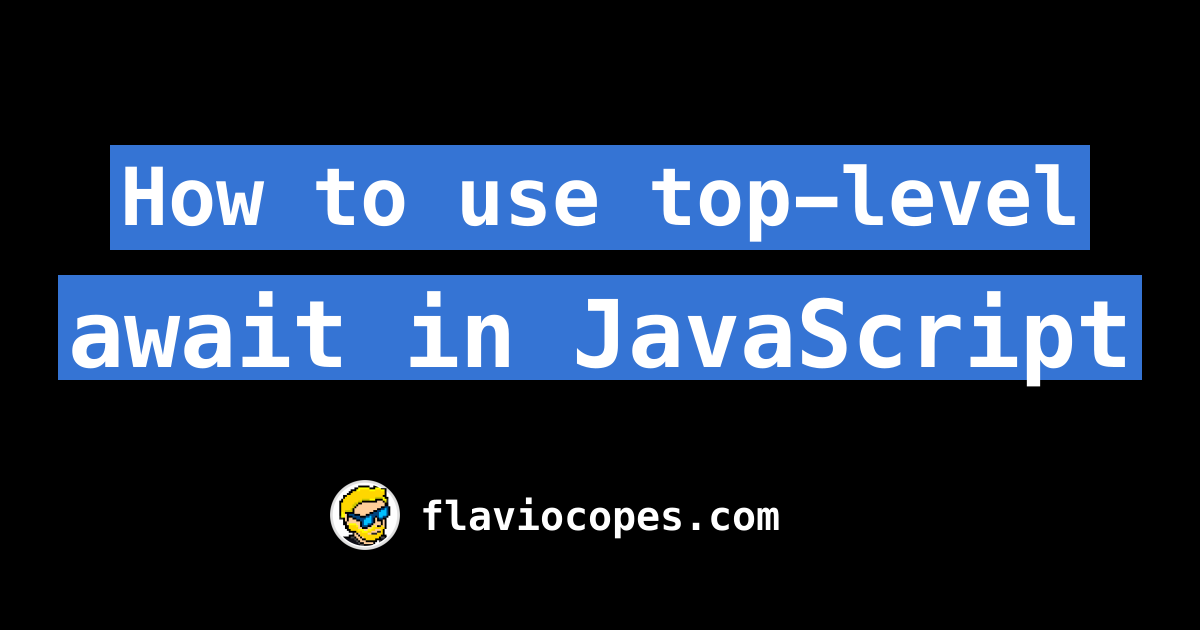 How to use top-level await in JavaScript