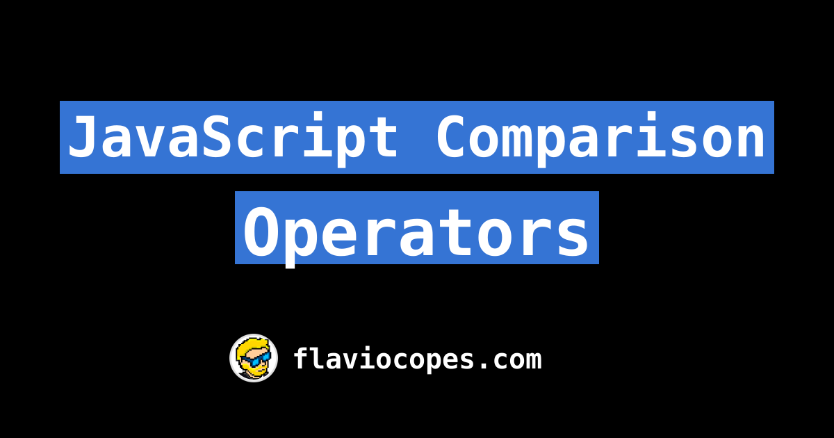 JavaScript Comparison Operators