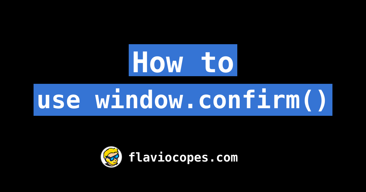 How to use window.confirm()