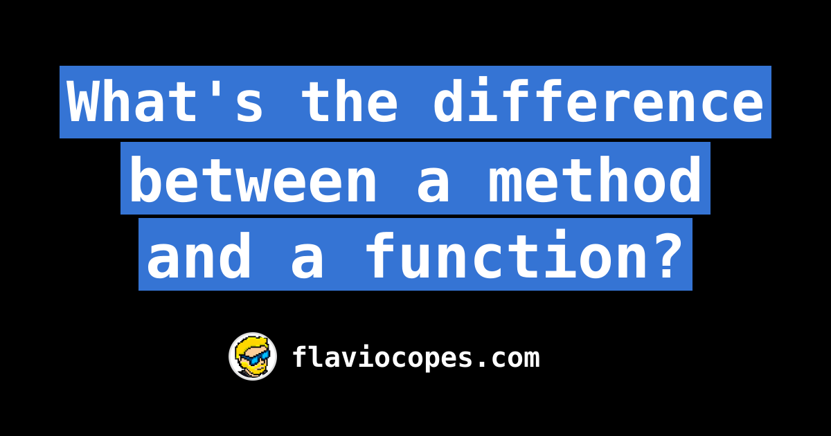 What's The Difference Between A Method And A Function?