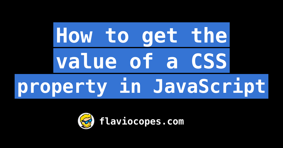 how-to-get-the-value-of-a-css-property-in-javascript