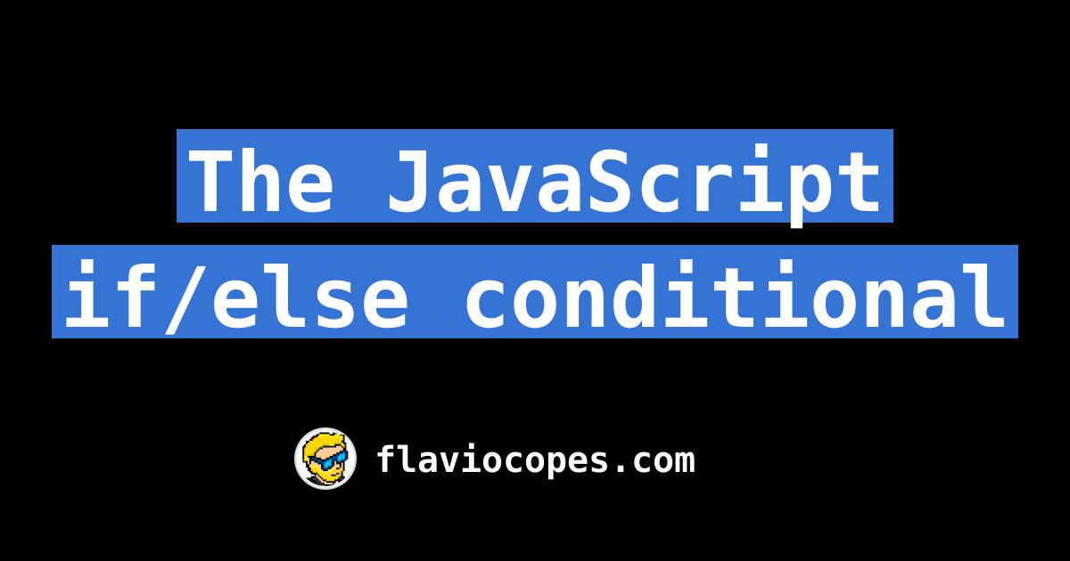 The JavaScript if/else conditional