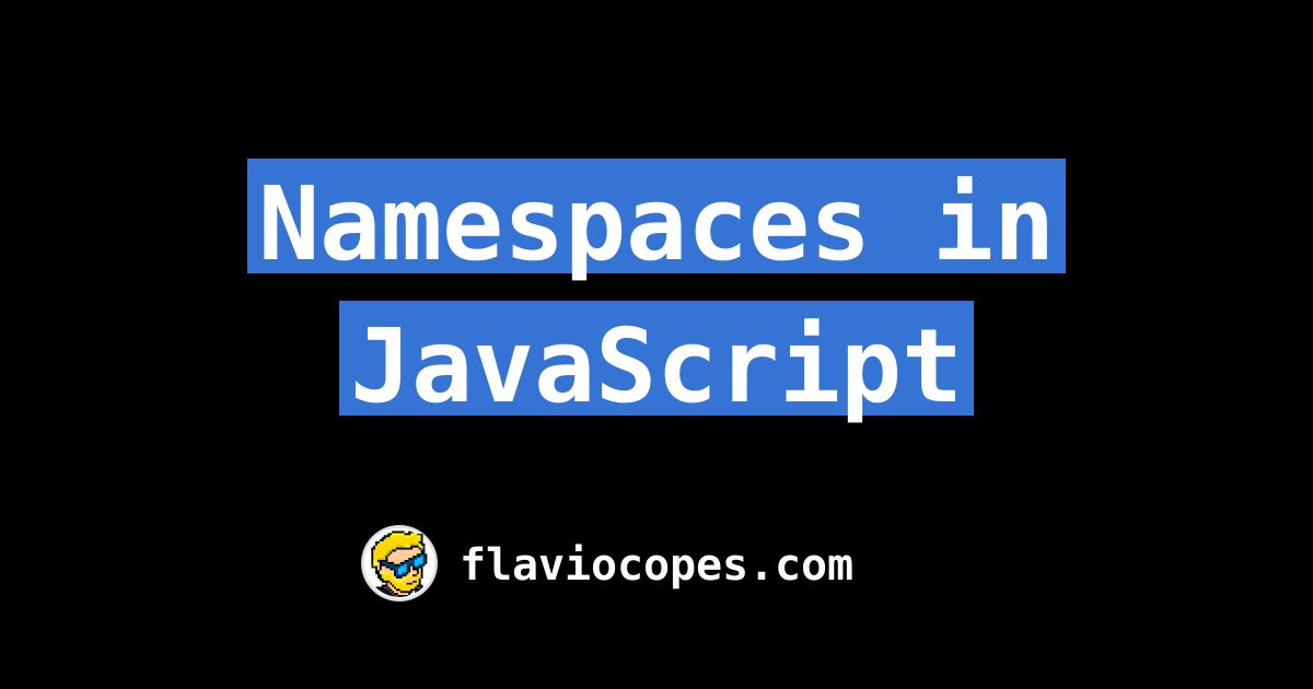 Namespaces in JavaScript