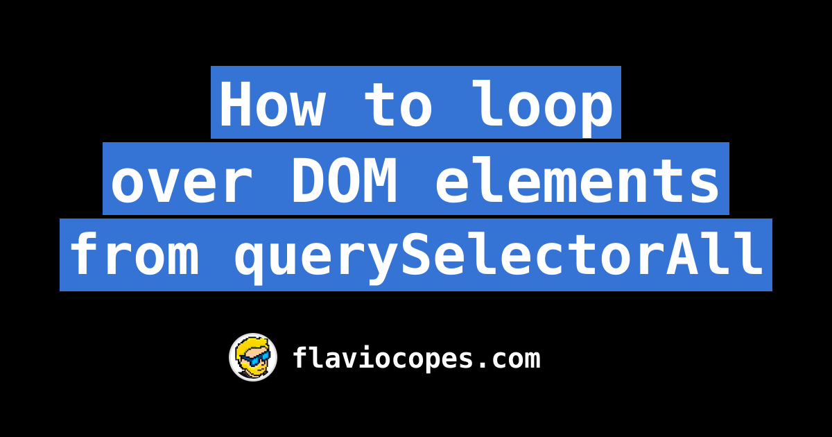 How to loop over DOM elements from querySelectorAll