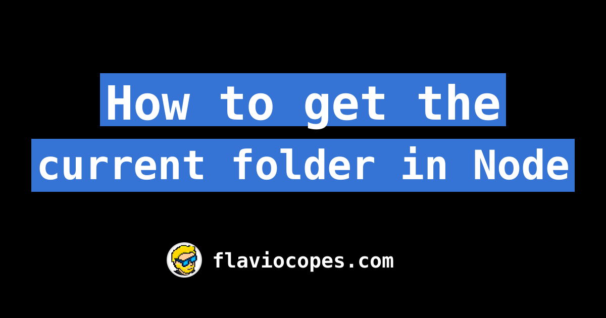 how-to-get-the-current-folder-in-node