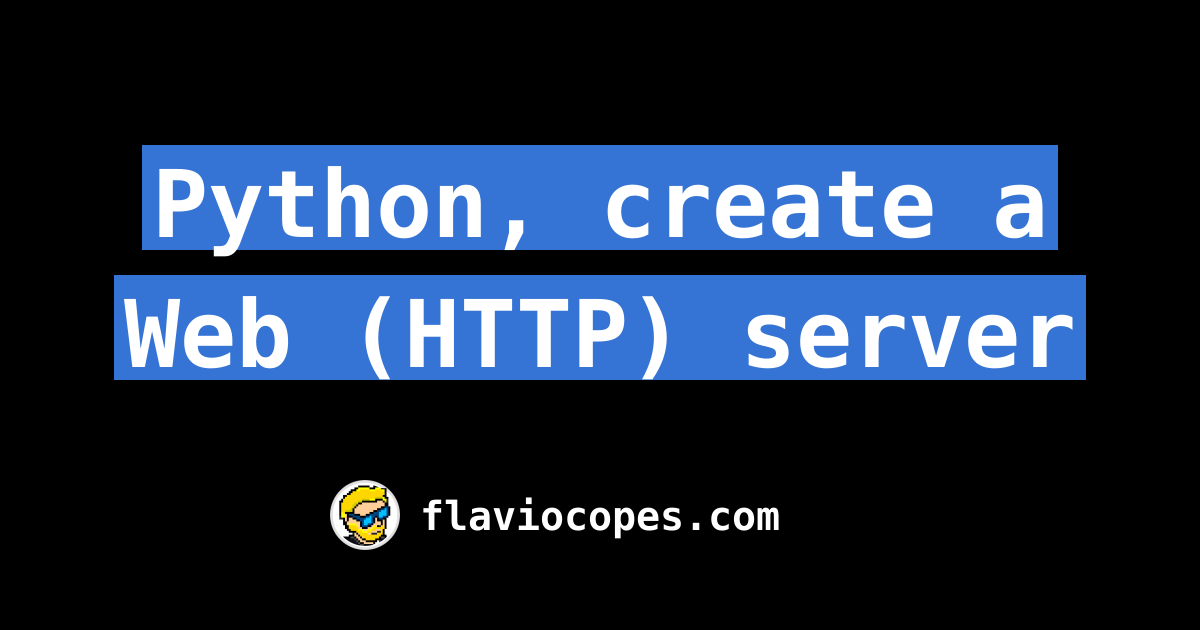 Python, Create A Web (HTTP) Server