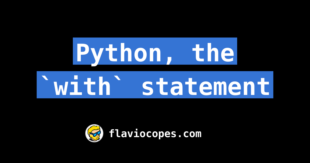 Python, the `with` statement
