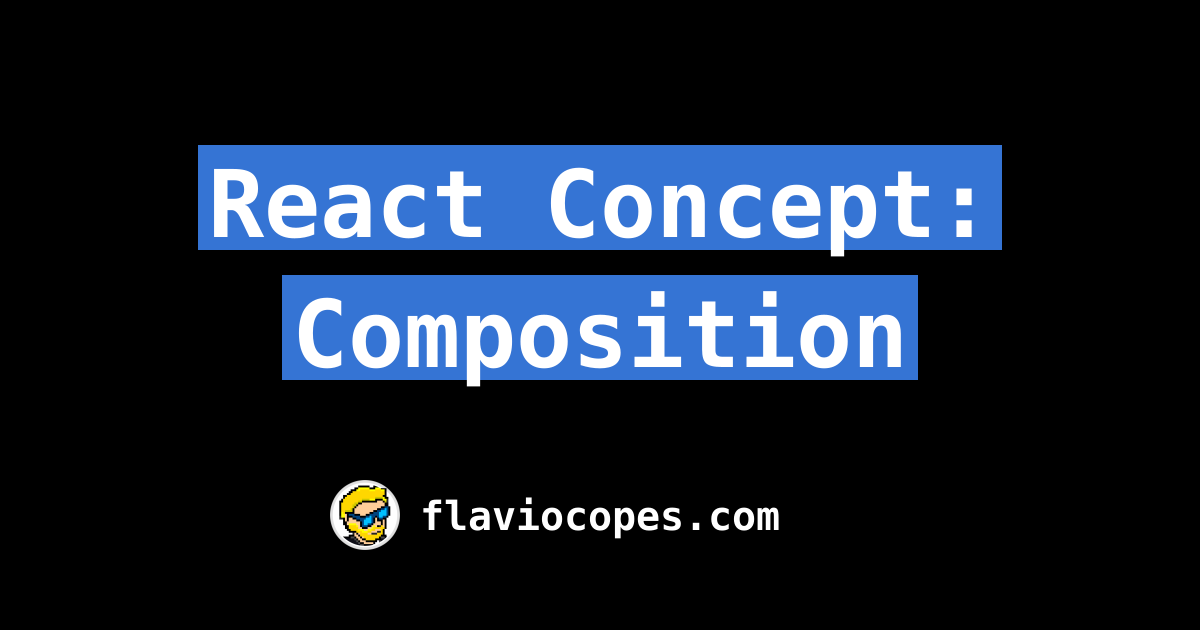 React Concept: Composition