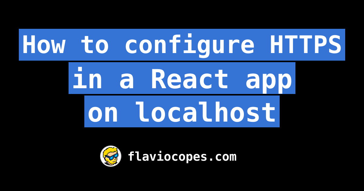 how-to-configure-https-in-a-react-app-on-localhost