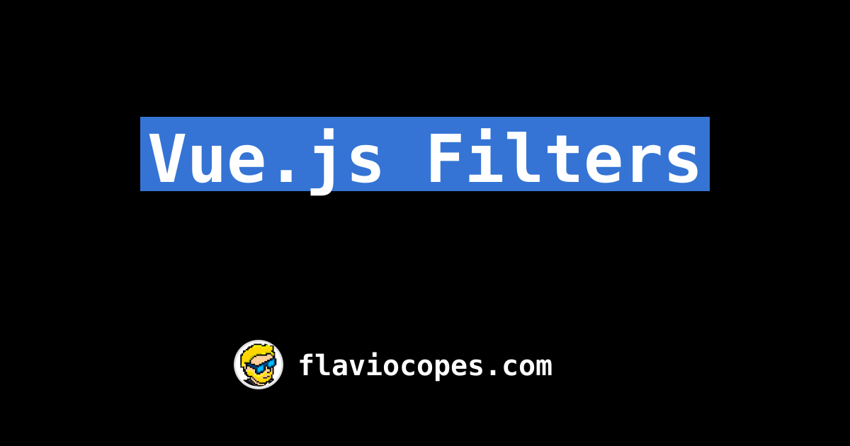 Vue.js Filters Tutorial