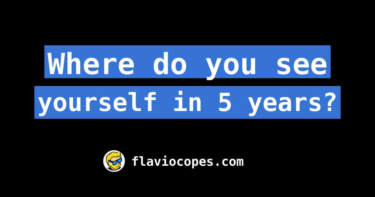 where-do-you-see-yourself-in-5-years